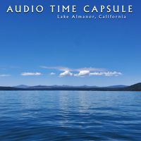 Audio Time Capsule - Lake Almanor, California