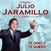 Julio Jaramillo - Te Odio Y Te Quiero