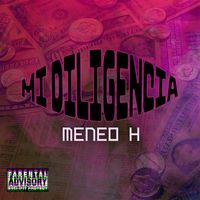 Meneo H - Mi Diligencia (Explicit)