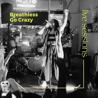 Breathless - Go Crazy (Live Sessions)