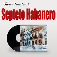 Septeto Habanero - Recordando Al Septeto Habanero