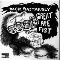Dick Dastardly - Great Ape Fist (Explicit)