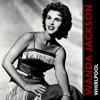 Wanda Jackson - Whirlpool