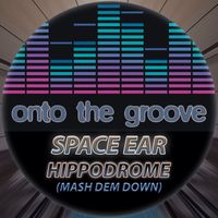 Space Ear - Hippodrome (Mash Dem Down)