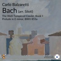 Carlo Balzaretti - Bach: The Well-Tempered Clavier, Book I: Prelude in E Minor, BWV 855a (Arr. for Piano by A. Siloti)