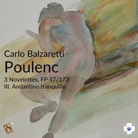 Carlo Balzaretti - Poulenc: 3 Novelettes, FP 47/173: III. Andantino tranquillo