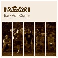 Kazyak - Easy as It Came