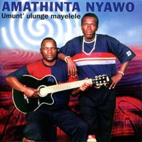 Amathinta Nyawo - Umunt' Ulunge Mayelele