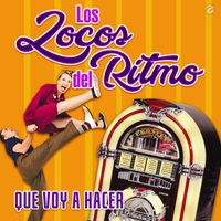 Los Locos Del Ritmo - Que Voy A Hacer