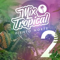 Viento Norte - Mix Tropical, Vol. 2