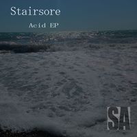 Stairsore - Acid EP