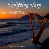 Ivy Ravenwood - Uplifting Harp - How Beautiful