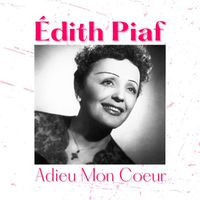 Édith Piaf - Adieu Mon Coeur