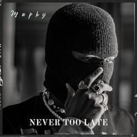Muphy - Never Too Late