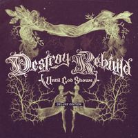 Destroy Rebuild Until God Shows - DESTROY REBUILD (Deluxe Edition [Explicit])