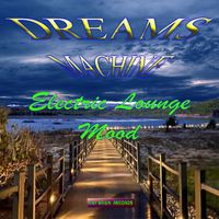 Dreams Machine - Electric Lounge Mood