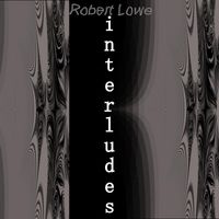 Robert Lowe - Interludes (feat. Matt Black)