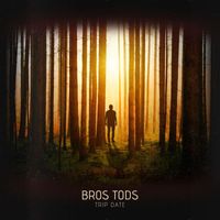 Bros Tods - Trip Date