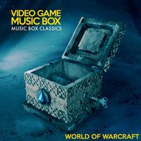 Video Game Music Box - Music Box Classics: World of Warcraft
