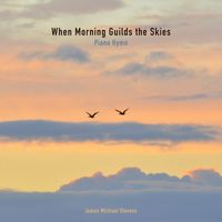 James Michael Stevens - When Morning Guilds the Skies (Piano Hymn)