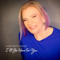 Laini Risto - I'll Be Here for You
