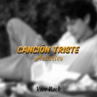 Vice Rock - Canción Triste - Acústico (En Vivo)