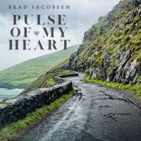 Brad Jacobsen - Pulse of My Heart