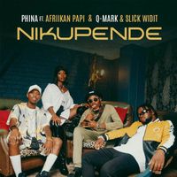 Phina - Nikupende (feat. Afriikan Papi, Q-Mark & Slick Widit)
