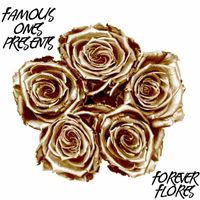 Famous Ones - Forever Flores