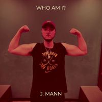 J. Mann - Who Am I? (Explicit)