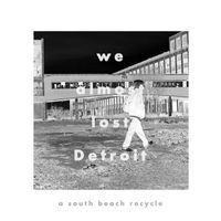 South Beach Recycling - We Almost Lost Detroit (a South Beach Recycle)
