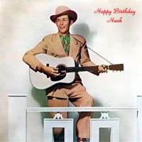 Hank Williams - Happy Birthday Hank (All Tracks Remastered)
