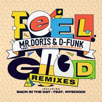 Mr Doris, D-Funk - Feel Good / Back in the Day (Remixes)