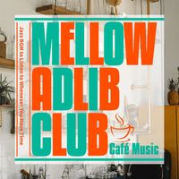 Mellow Adlib Club - Jazz BGM to Listen to Whenever You Have Time