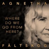 Agnetha Fältskog - Where Do We Go From Here?