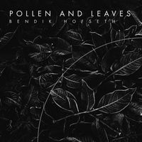 Bendik Hofseth - Pollen and Leaves (Forest Quadrology)