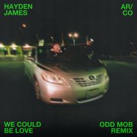 Hayden James, AR/CO - We Could Be Love (Odd Mob Remix)