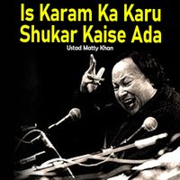 Nusrat Fateh Ali Khan - Is Karam Ka Karu Shukar Kaise Ada