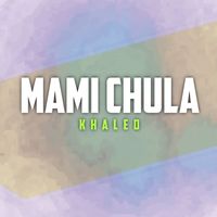 Khaled - Mami Chula