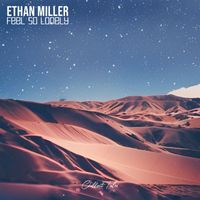Ethan Miller - Feel So Lonely