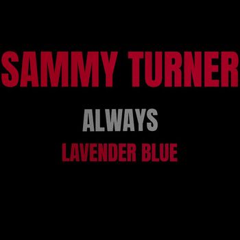 Sammy Turner - Always / Lavender Blue