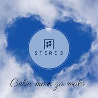 STEREO - Ciebie Mam Za Mało