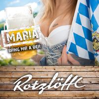 Rotzlöffl - Maria bring mir a Bier