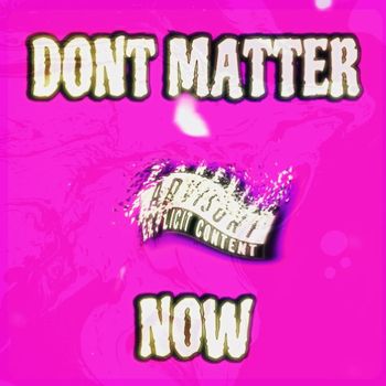 lilheartbreak - don't matter now