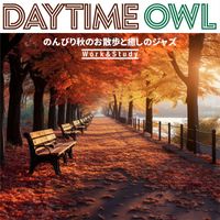 Daytime Owl - のんびり秋のお散歩と癒しのジャズ
