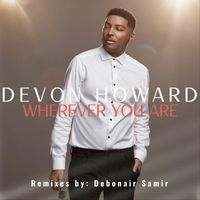 DeVon Howard - Wherever You Are Remixes by Debonair Samir