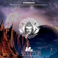 Kommodo - Perfectly Harmonious Fake World