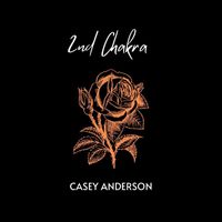 Casey Anderson - 2nd Chakra (feat. Arietta Ward & Steveland Swatkins)