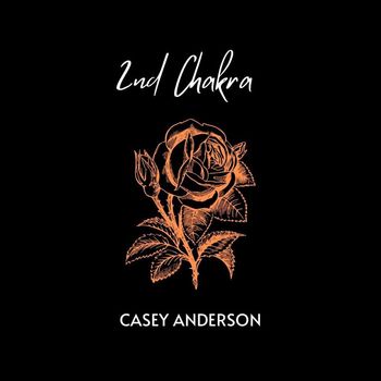Casey Anderson - 2nd Chakra (feat. Arietta Ward & Steveland Swatkins)