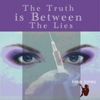 Mike Jones - The Truth Is Between the Lies
